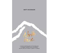 North Face: A deadly earthquake in the Himalaya. A climber trapped high on Everest. An epic rescue attempt is about to begin. (The Everest Files 2)