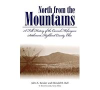 North From The Mountain: A Folk History Of The Carmel Melungeon Settlement, Highland County, Ohio (P