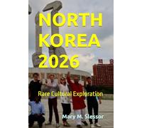 NORTH KOREA 2026: Rare Cultural Exploration