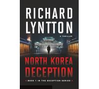 NORTH KOREA DECEPTION: AN INTERNATIONAL POLITICAL SPY THRILLER