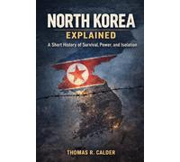 North Korea Explained: A Short History of Survival, Power, and Isolation (Explained: Power, Geography, and Constraint)