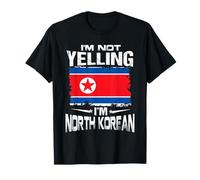 North Korea I'm Not Yelling I'm North Korean T-Shirt