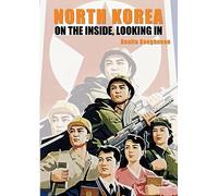 North Korea: On the Inside, Looking in (History)