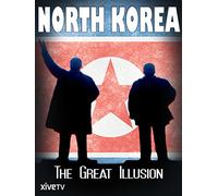 North Korea: The Great Illusion
