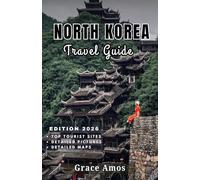 NORTH KOREA Travel Guide 2026: Discover North Korea’s history, culture, and everyday life behind the world’s most secretive borders