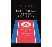 North Korea's Hidden Revolution: How the Information Underground is Transforming a Closed Society