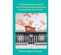 North Korea's Illicit Businesses Supporting the Communist Dictatorship