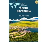 NORTH MACEDONIA TRAVEL GUIDE 2026
