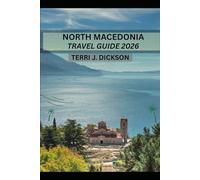 North Macedonia Travel Guide 2026: From Lake Ohrid to Skopje’s Bazaar: Exploring North Macedonia in 2026