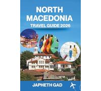 North Macedonia Travel Guide 2026: Where to Go, What to See, and How to Explore like a Local