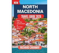 North Macedonia Travel Guide 2026: Your Expert Companion to Scenic Lakes, Mountain Adventures, Cultural Gems, and Hassle-Free Exploration with Insider Recommendations (Global Destinations Guide)