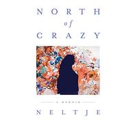 North of Crazy: A Memoir