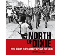 North of Dixie: Civil Rights Photography Beyond the South (Getty Publications - (Yale))