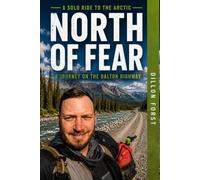 North of Fear: A Solo Ride to the Arctic