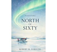 North of Sixty: The Canadian Bush Pilot Story
