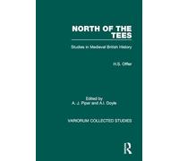 North of the Tees: Studies in Medieval British History: 547 (Variorum Collected Studies)