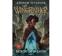 North! or Be Eaten: The Wingfeather Saga Book 2