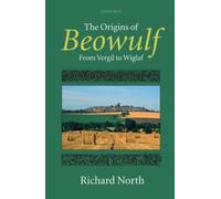 The Origins of Beowulf: From Vergil to Wiglaf by Richard North (English) Hardcov