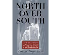 North Over South: Northern Nationalism and American Identity in the Antebellum Era