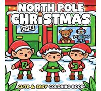 North Pole Christmas Coloring Book: Charming Elf Coloring Pages Featuring Peaceful Winter Villages, Festive Magic, and Cheerful Holiday Moments