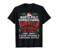North Pole Correctional Christmas Disturbing The Peace Made T-Shirt