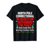 North Pole Correctional Disturbing The Peace Made Family T-Shirt