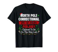 North Pole Correctional Perjury Claimed to Be The Nice List T-Shirt