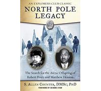North Pole Legacy: The Search for the Arctic Offspring of Robert Peary and Matthew Henson