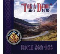 North Sea Gas - Tak A Dram Afore Ye Go