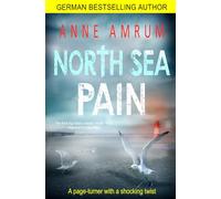 North Sea Pain: A page-turner with a shocking twist: 3 (North Sea Detectives)