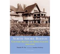 North Shore Boston: Houses of Essex County, 1865-1930 (Suburban Domestic Architecture)