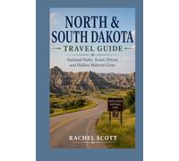 North & South Dakota Travel Guide 2026 2027: National Parks, Scenic Drives, and Hidden Midwest Gems