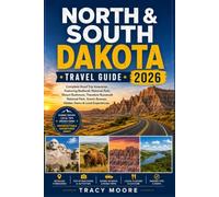 North & South Dakota Travel Guide 2026: Complete Road Trip Itineraries Featuring Badlands National Park, Mount Rushmore, Theodore Roosevelt National ... Byways, Hidden Gems & Local Experiences