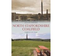 North Staffordshire Coalfield Through Time