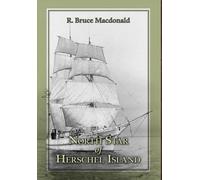 North Star of Herschel Island - The Last Canadian Arctic Fur Trading Ship.