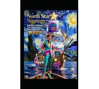 North Star Strategy: Building a Business That Matters in a World That’s Watching (Hard Life Problems Worth Solving)