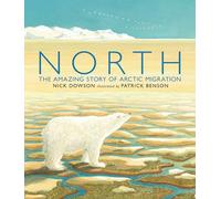 North: The Amazing Story of Arctic Migration