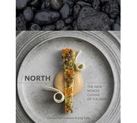 North: The New Nordic Cuisine of Iceland: The New Nordic Cuisine of Iceland [A Cookbook]