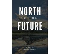 NORTH TO THE FUTURE