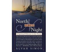 North to the Night: A Spiritual Odyssey in the Arctic by Simon, Alvah (1999) Paperback