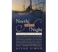 North to the Night: A Spiritual Odyssey in the Arctic: Written by Alvah Simon, 1999 Edition, (Reprint) Publisher: Broadway Books (A Division of Banta [Paperback]