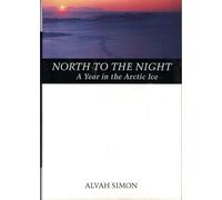 North to the Night: A Year in the Arctic Ice