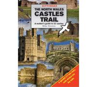 North Wales Castles Trail, The - A Walker's Guide to 22 Castles
