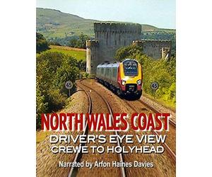 North Wales Coast: Crewe to Holyhead - Driver's Eye View