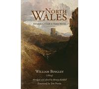 North Wales - Intended as a Guide to Future Tourists: William Bingley (1804)