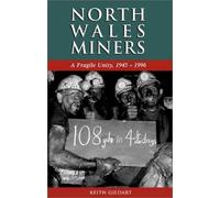 North Wales Miners: A Fragile Unity, 1945-1996 (Studies in Welsh History)