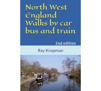 North West England Walks by car bus and train: 2nd edition