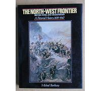North West Frontier: British India and Afghanistan - A Pictorial Record, 1839-1947
