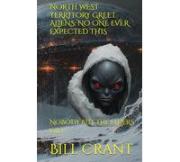 NORTH WEST TERRITORY GREET ALIENS: NO ONE EVER EXPECTED THIS: NOBODY BUT THE ELDERS DID (science fiction comedy)