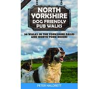 North Yorkshire Dog Friendly Pub Walks: 20 Walks in the Yorkshire Dales & North York Moors